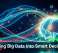 Turning Big Data Into Smart Decisions